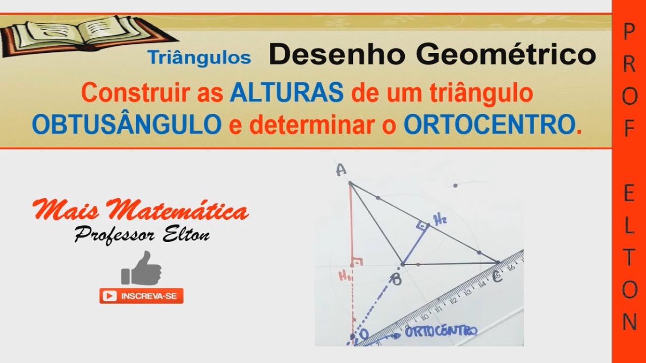 24 - Construir as ALTURAS de um triângulo OBTUSÂNGULO e determinar o ORTOCENTRO