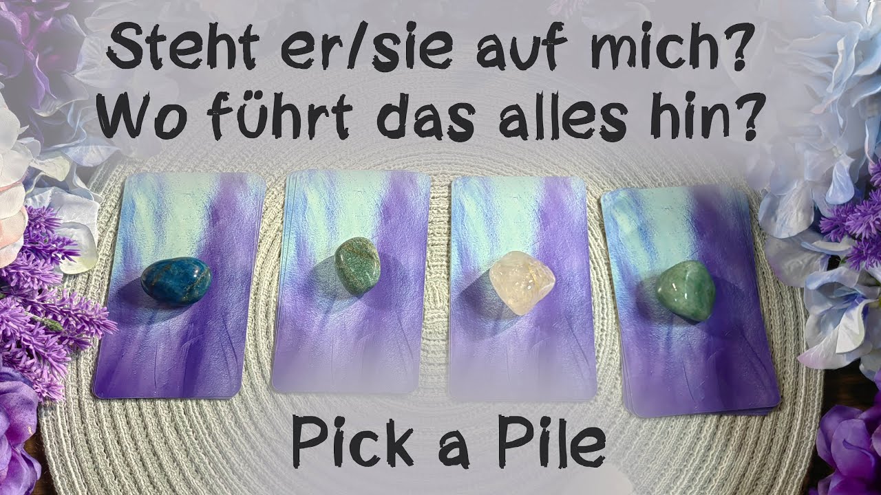 🔮Steht er/sie auf mich? -  Wo führt das alles hin?🔮Pick a Pile🔮Auswahlorakel