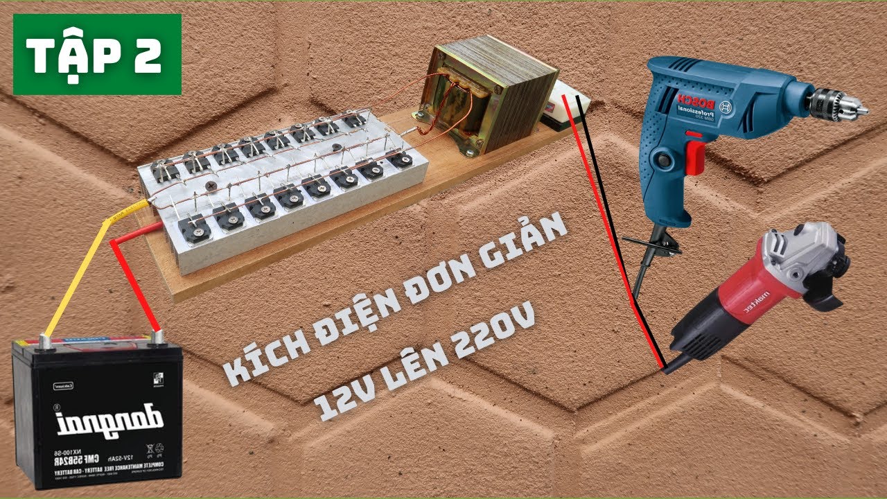 Chế Kích Điện 12v Lên 220v Dễ Nhất Quả Đất, Tập 2