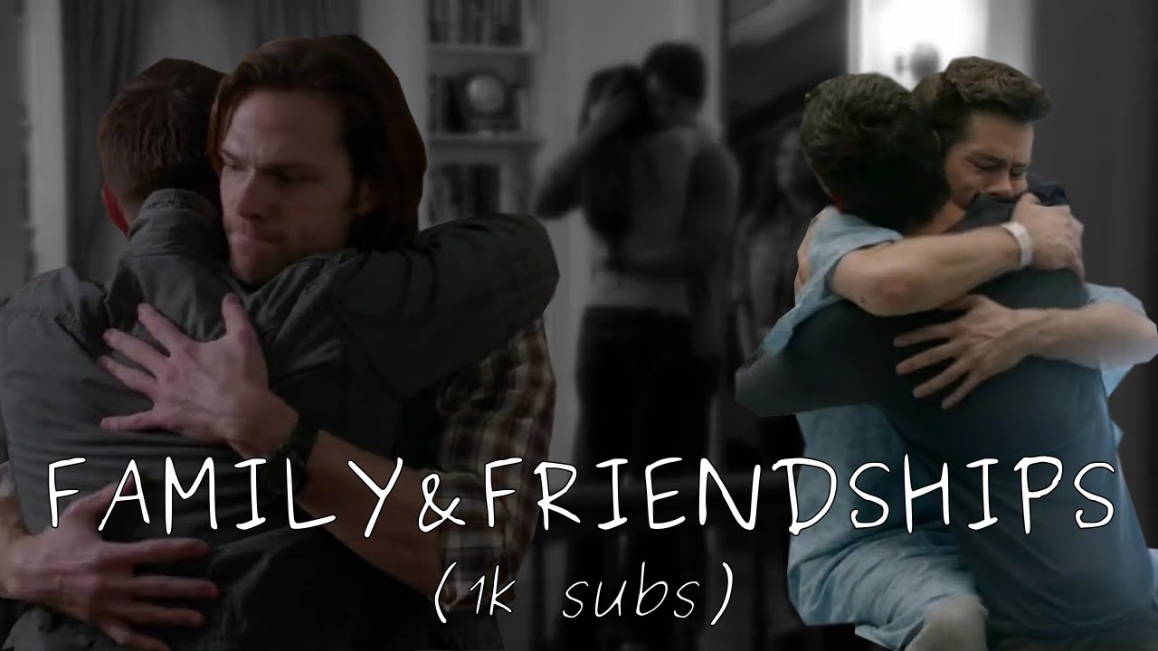 Family&Friendships || You were always gold to me [1K SUBS+BIG DEDICATION]