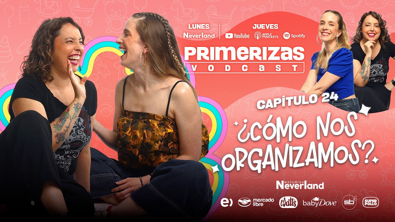 Cap 24: &iquest;C&oacute;mo nos organizamos? | Primerizas Vodcast