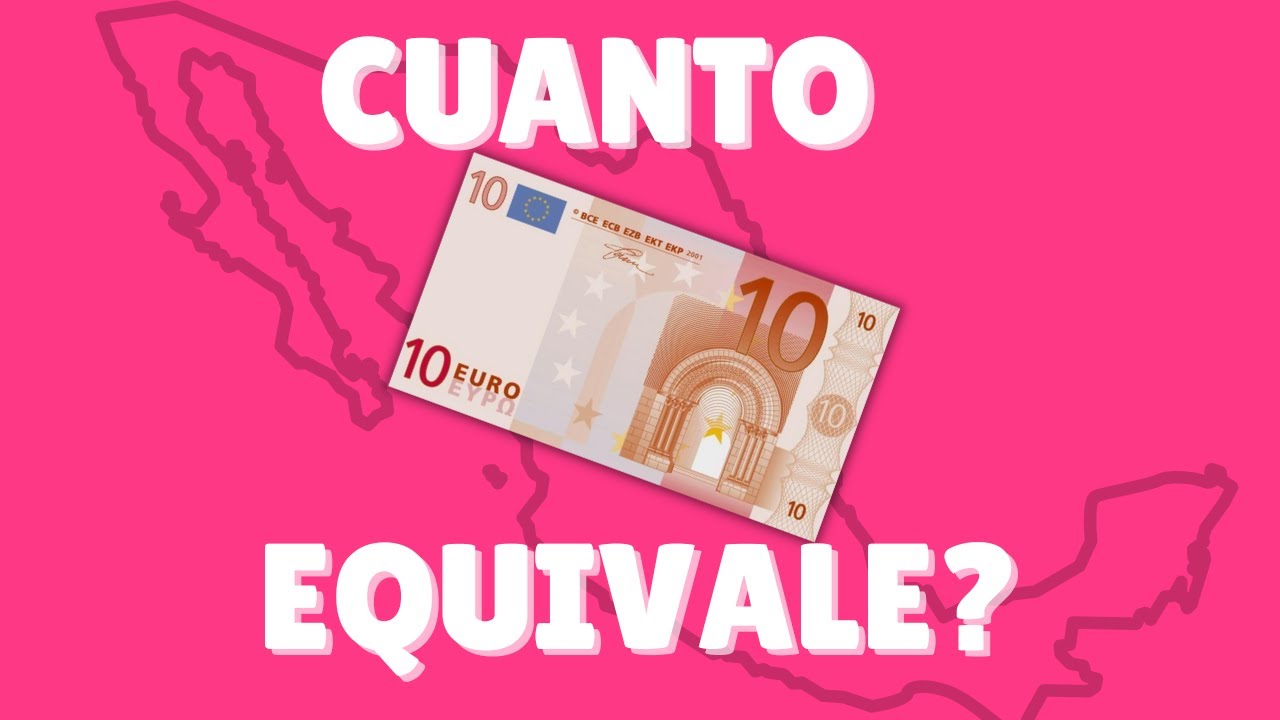 &iquest;Cuanto son 10 EUROS en pesos MEXICANOS 2025?