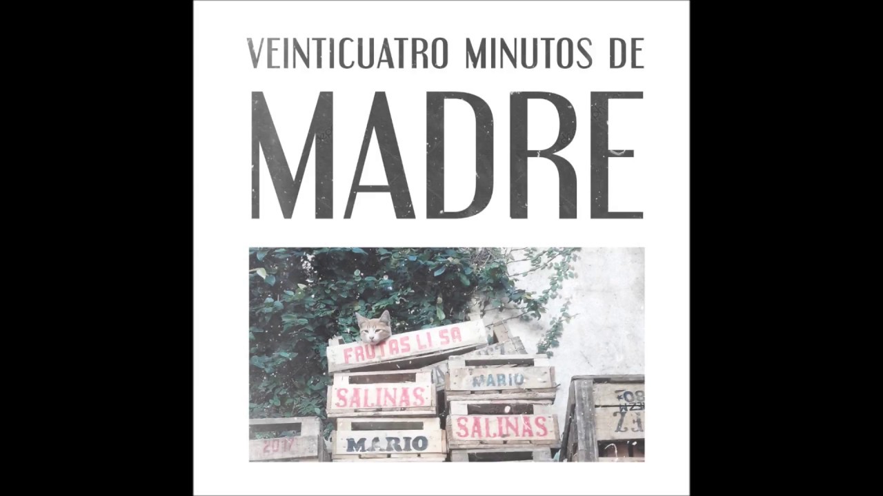 Madre - Veinticuatro minutos de Madre [2018]