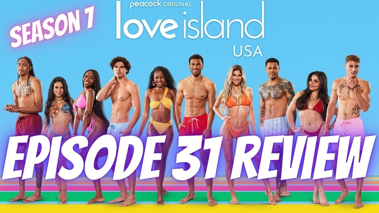 LOVE ISLAND USA SEASON 7 EP. 31 LIVE REVIEW