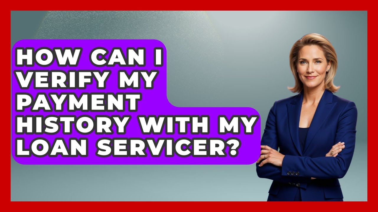 How Can I Verify My Payment History With My Loan Servicer? | The Student Loan Pros News