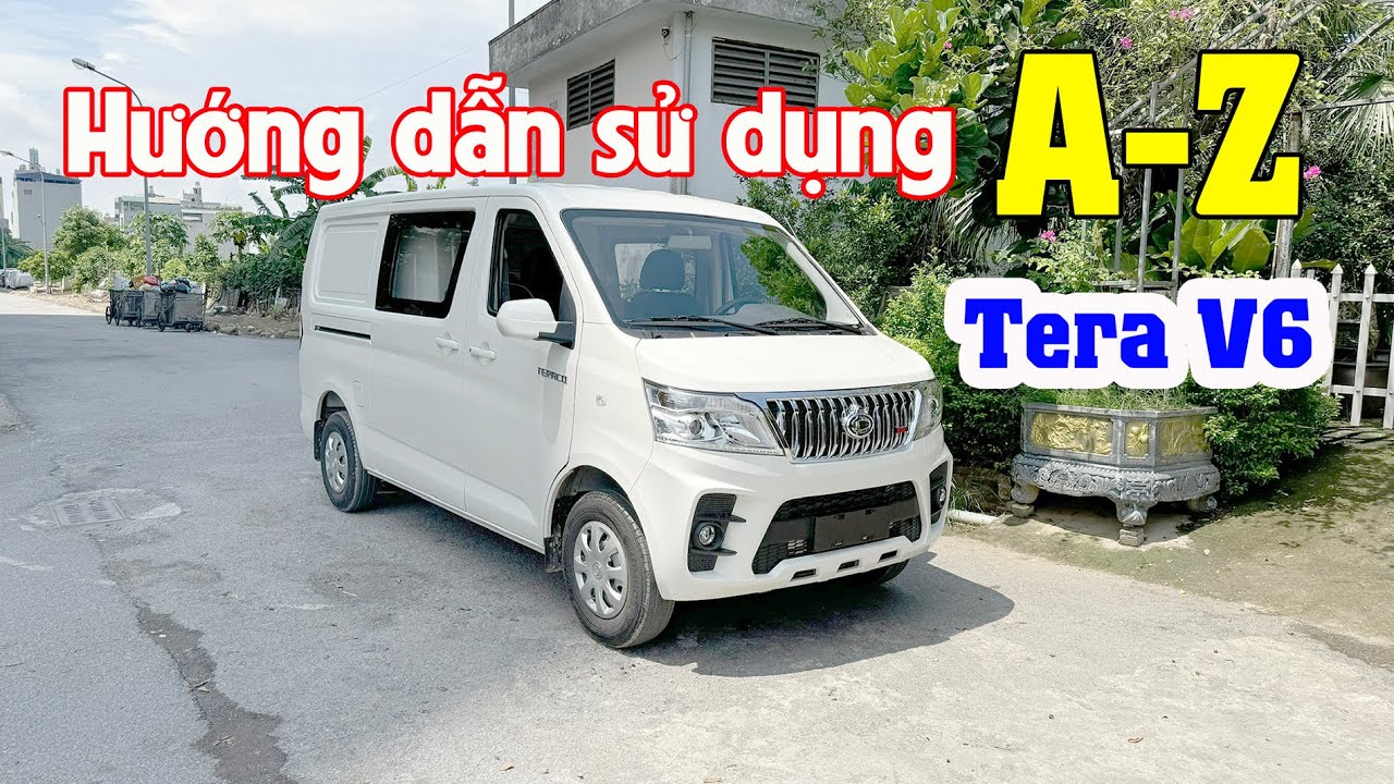 Hướng dẫn sử dụng xe tải Tera V6 từ A-Z !