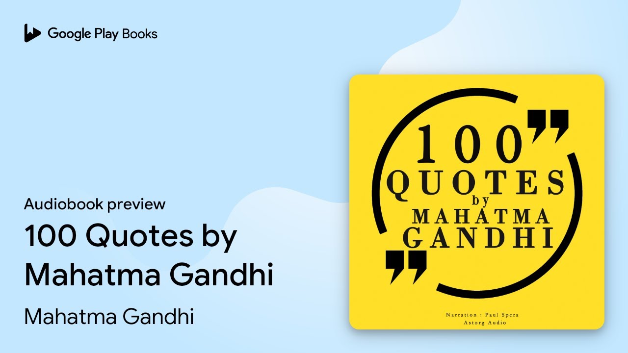 100 Quotes by Mahatma Gandhi by Mahatma Gandhi &middot; Audiobook preview