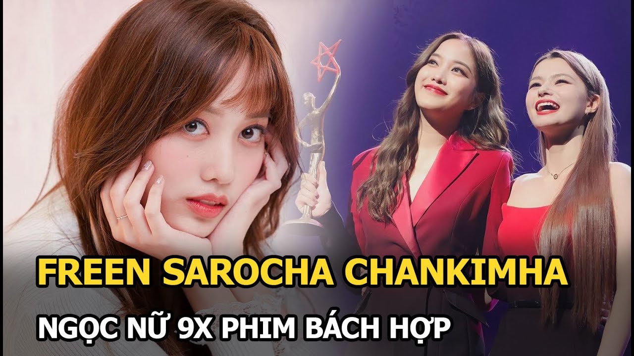 Freen Sarocha Chankimha: Ngọc nữ 9X xứ chùa Vàng, “làm mưa làm gió” với phim bách hợp GAP The Series