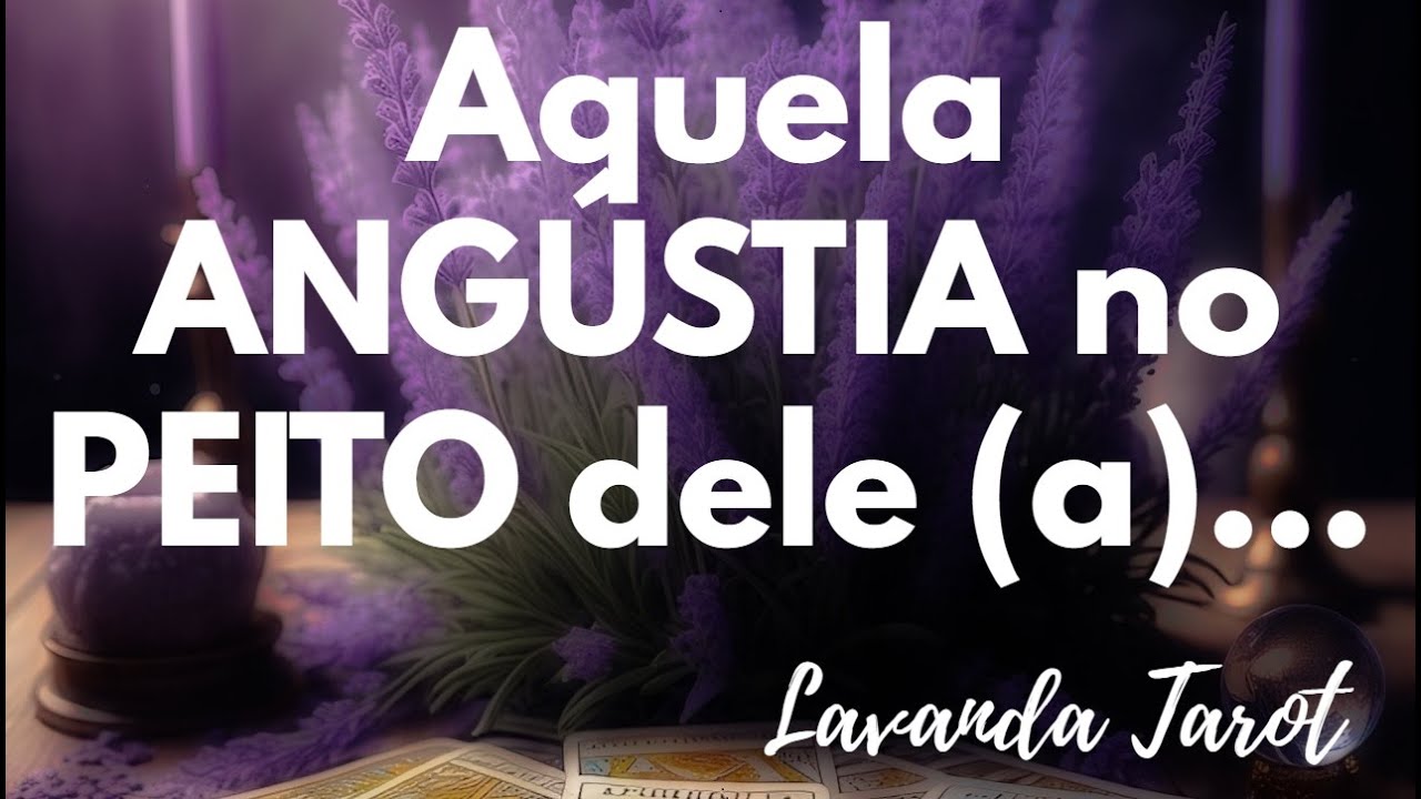 #tarot 💜🪻Aquela ANGÚSTIA no PEITO dele (a)...💜🪻
