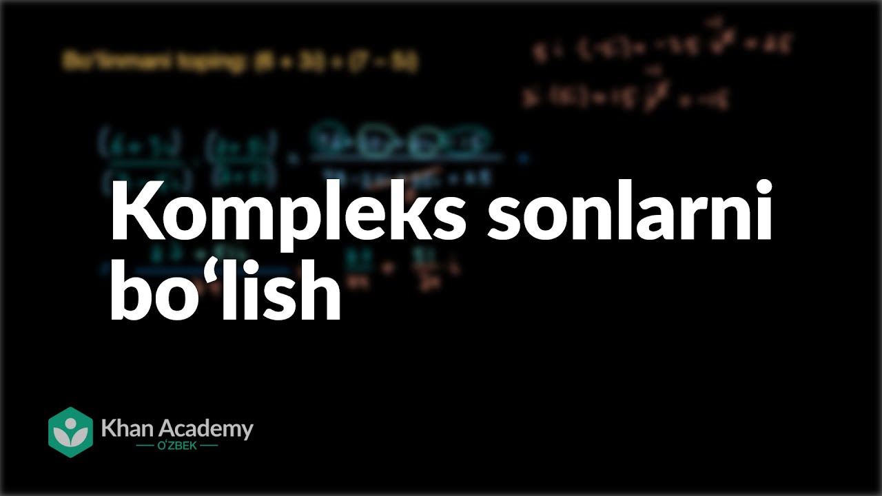 Kompleks sonlarni boʻlish | Kompleks sonlar | Matematik analiz asoslari