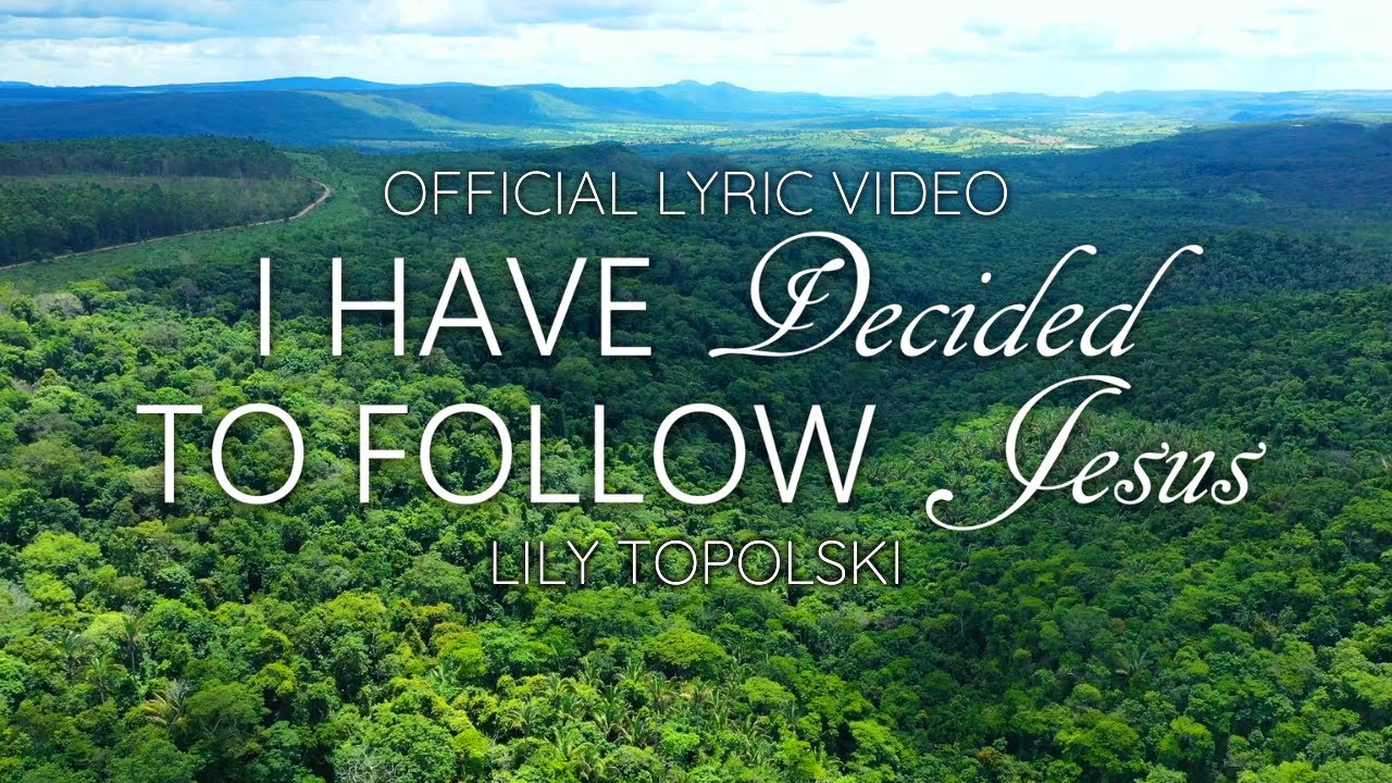 Lily Topolski - I Have Decided to Follow Jesus (Official Lyric Video) | Peaceful Piano Hymn