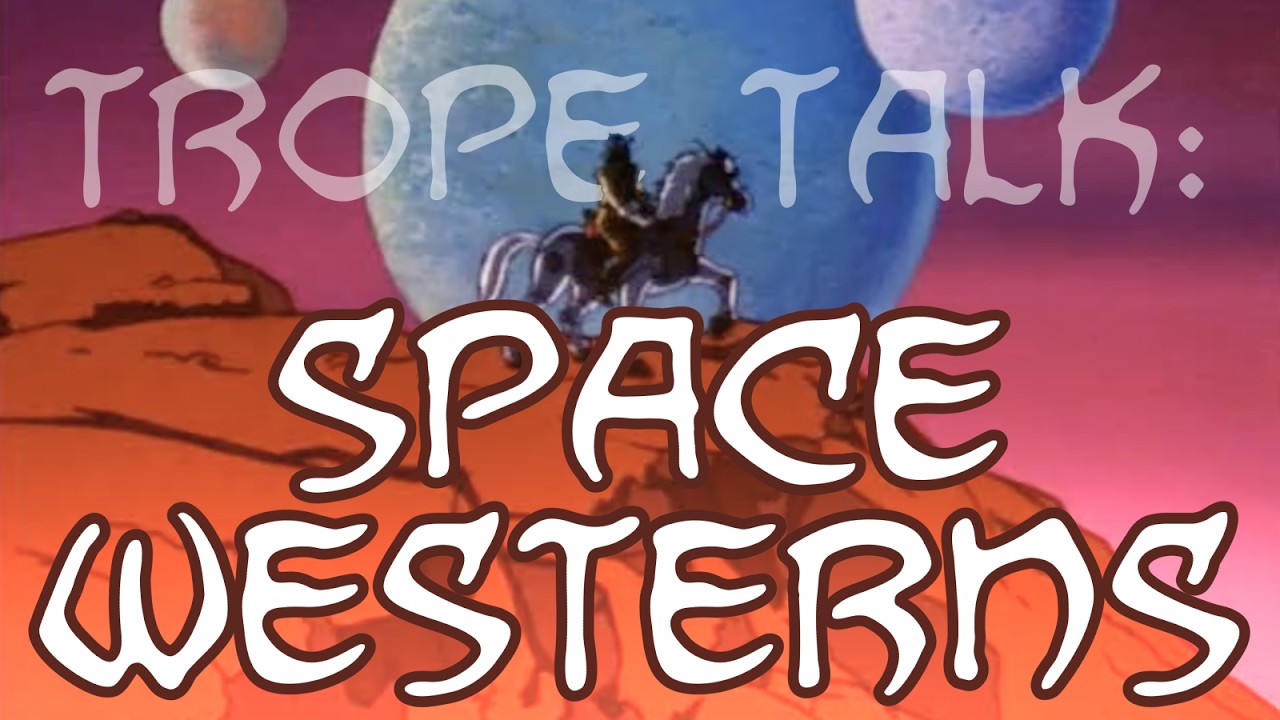 Trope Talk: Space Westerns
