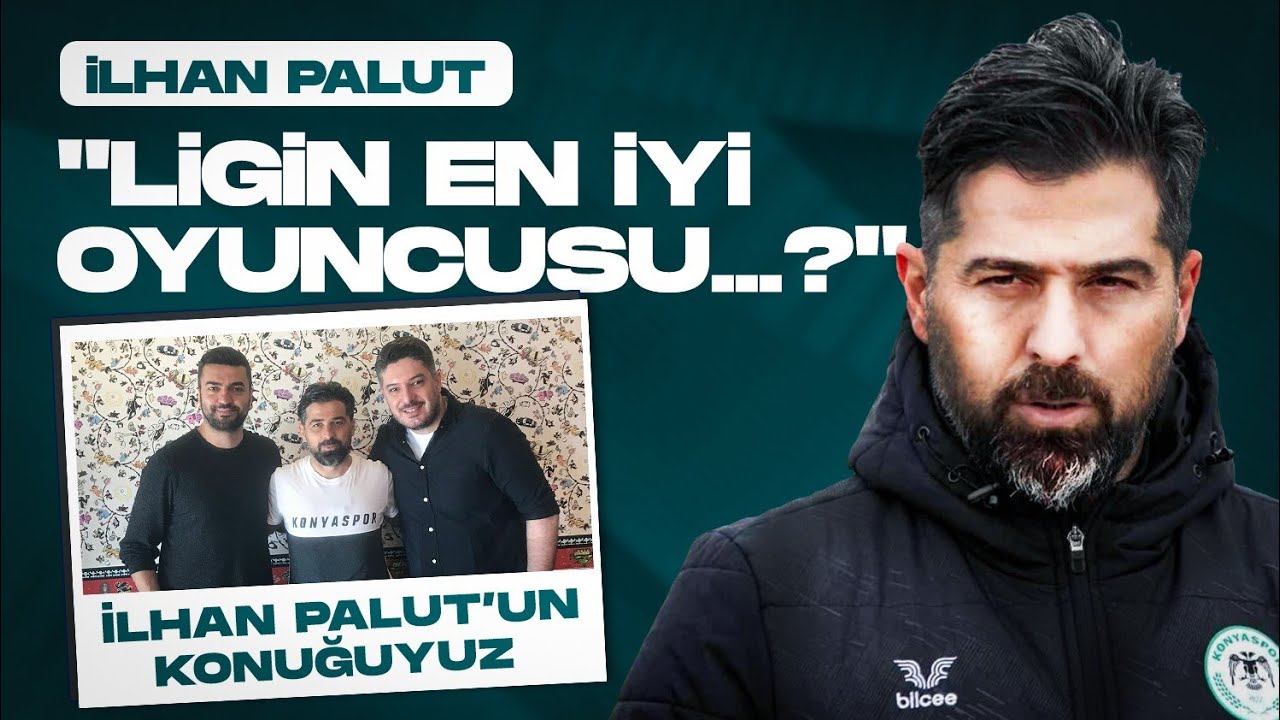 İlhan Palut L1&Uuml;&ccedil;gen'de! Konya'da Başarımızın Sırrı... #probably