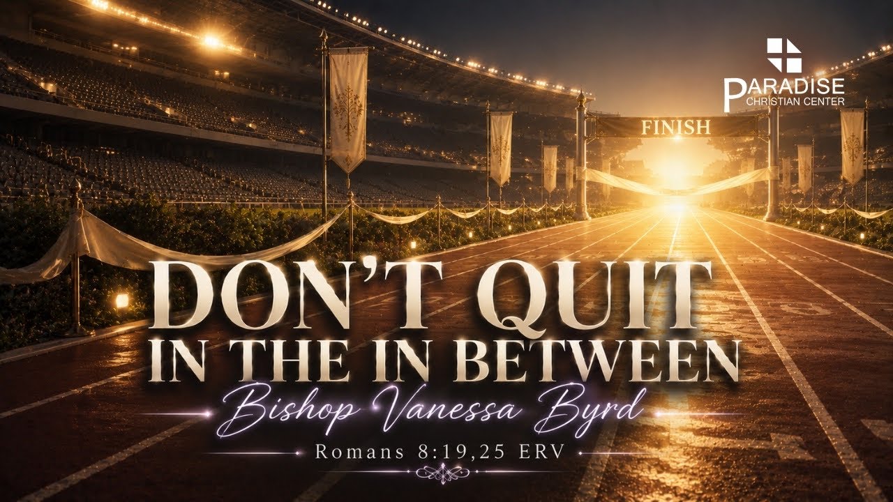 Don’t Quit in the In Between | Bishop Vanessa Byrd