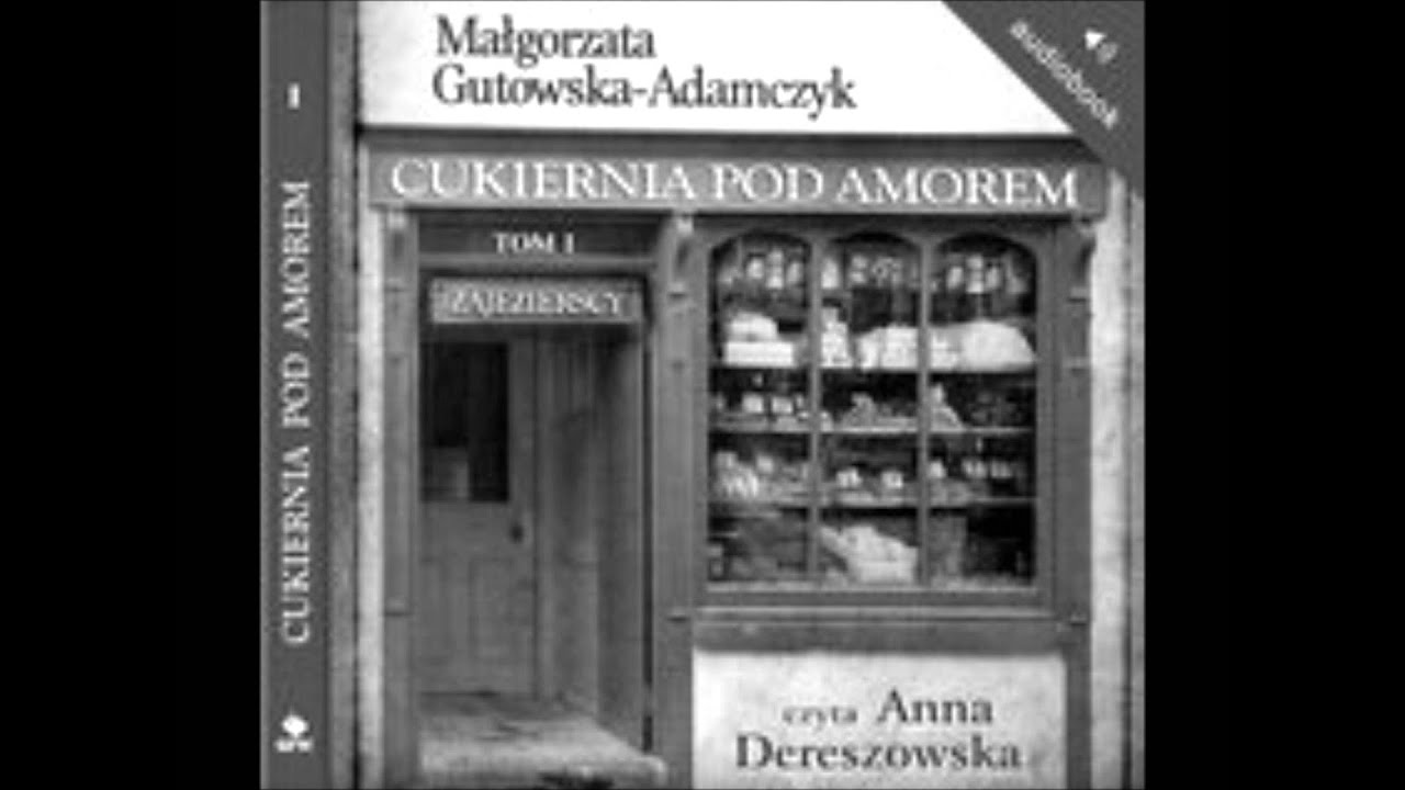 Małgorzata Gutowska-Adamczyk - Cukiernia Pod Amorem t. 1 Zajezierscy MP3