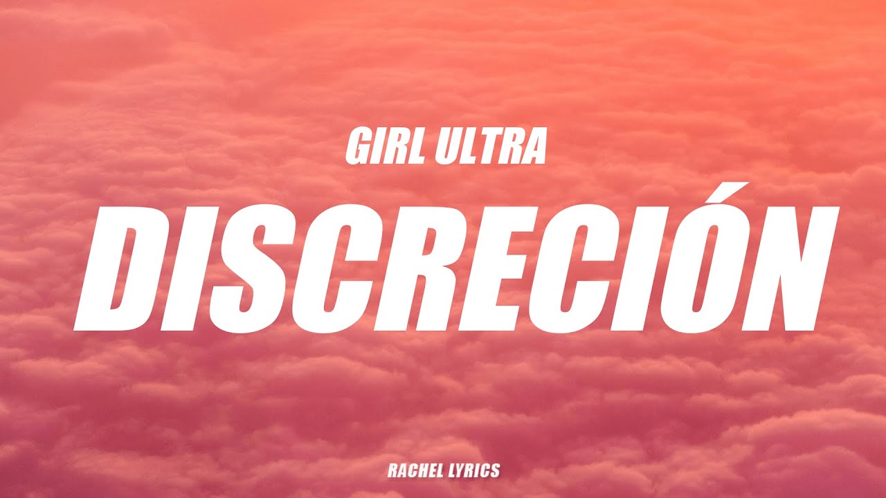 Girl Ultra - Discreción (Letra)