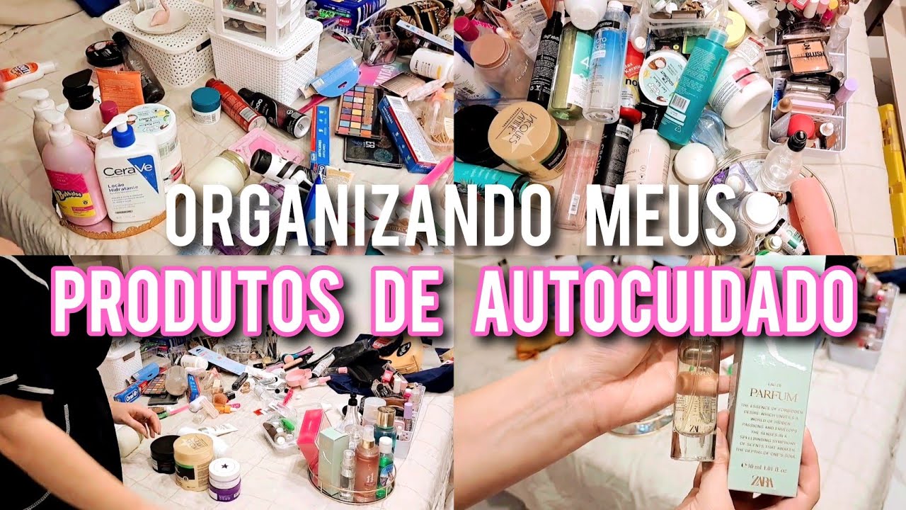 Organizando Meus Produtos de Autocuidado: Beleza, Cabelo, Skincare, Perfumes e Makes