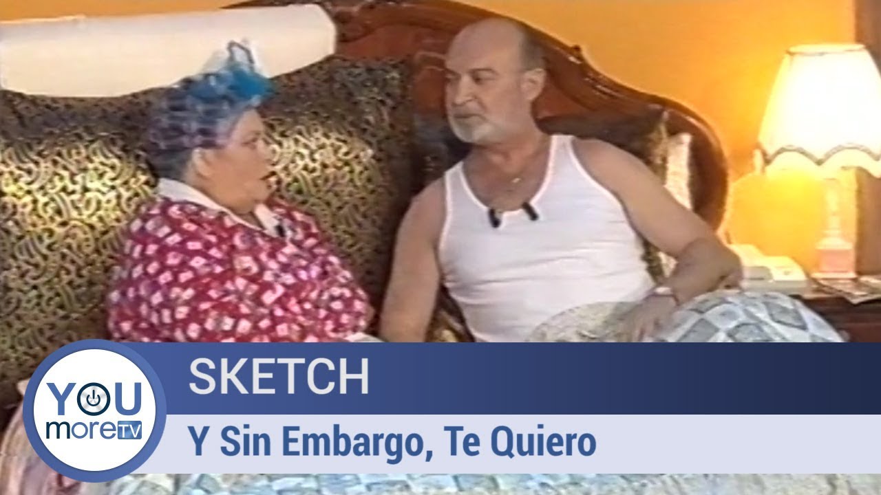 Sketch - Y Sin Embargo, Te Quiero