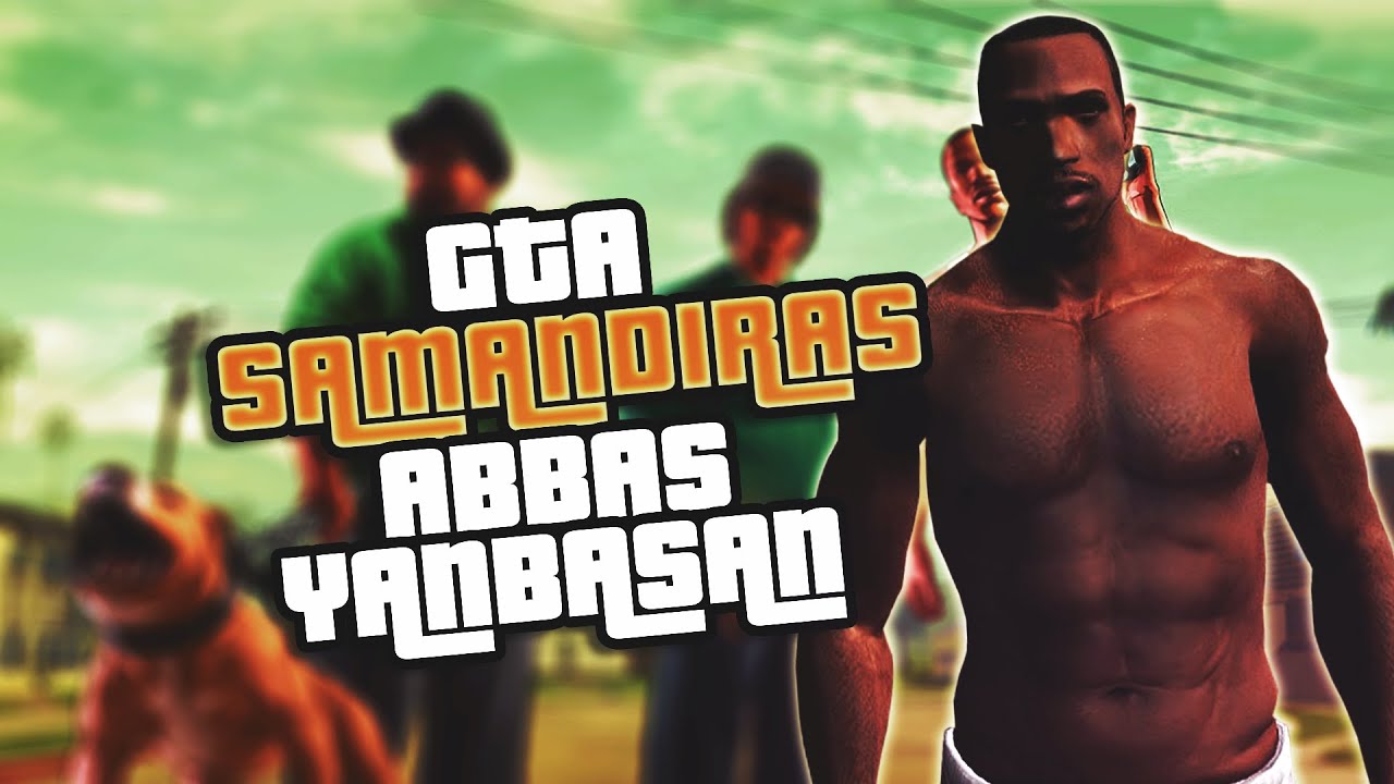 ABBAS YANBASAN GTA SAMANDIRAS