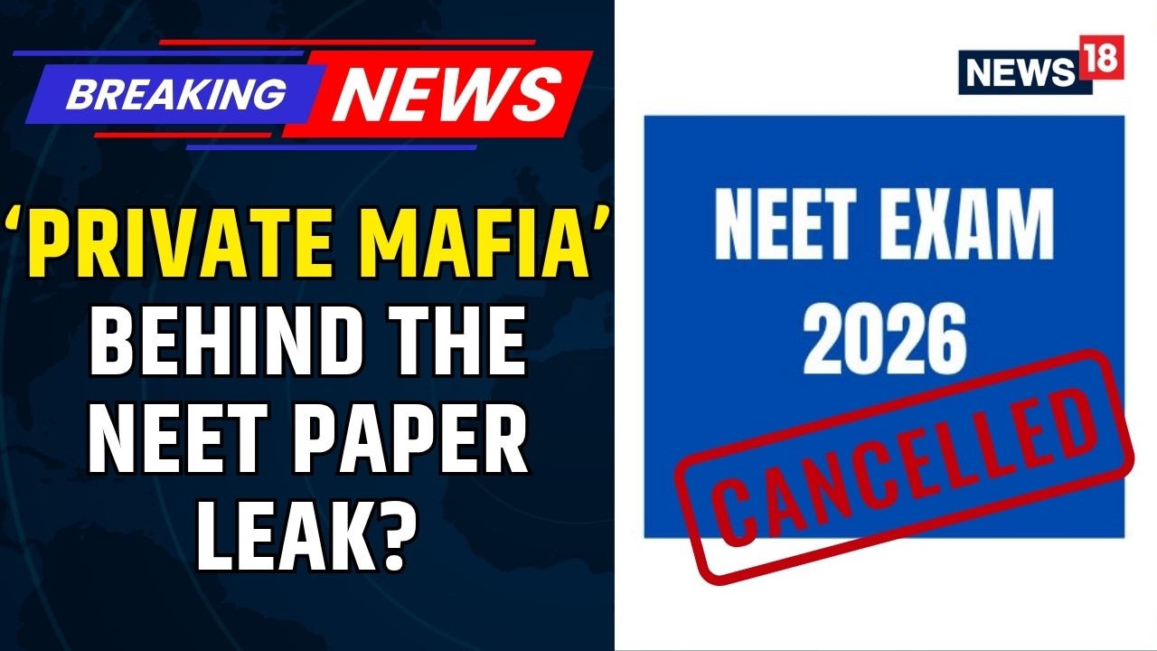 &lsquo;Private Mafia&rsquo; WhatsApp Group Emerges As Major Lead In NEET Exam 2026 Cancellation Row | News18
