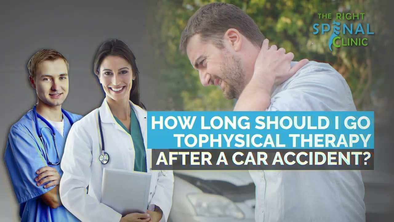 After a Car Accident: How Long Should I Go To Physical Therapy? | Part 1  - The Right Spinal Clinic