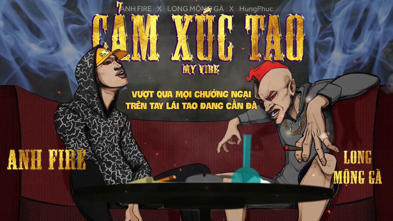 CẢM X&Uacute;C TAO ( MY VIBE ) - Anh Fire x Antoneus Maximus ( LONG MỘNG G&Agrave; ) x Prod.HungPhuc