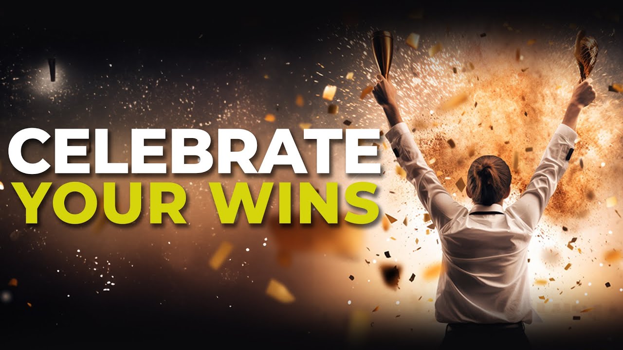 Celebrate Your Wins | Powerful Inspiration for Successful Living.