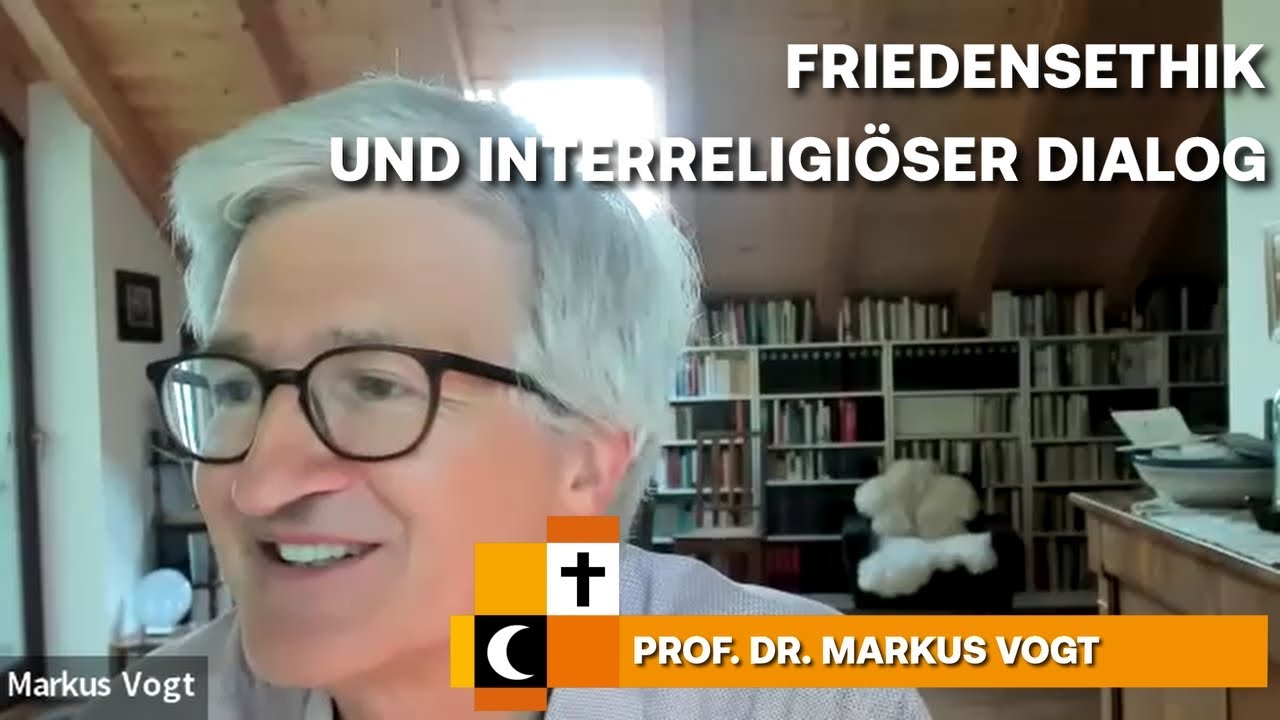 Markus Vogt: Friedensethik und Interreligiöser Dialog