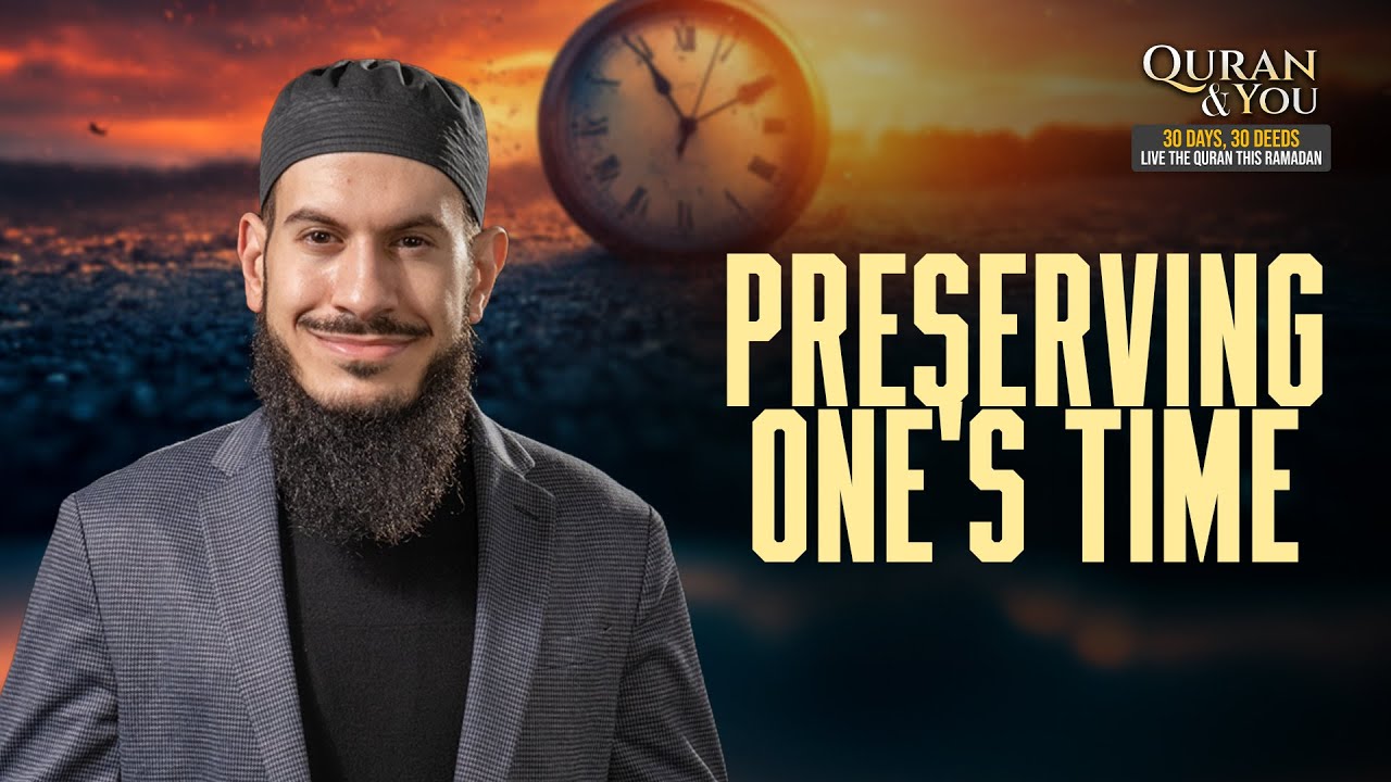 Ramadan 360 Day 29 | 📖 The Quran & You: Preserving One's Time with Sh Suleiman Hani🌙