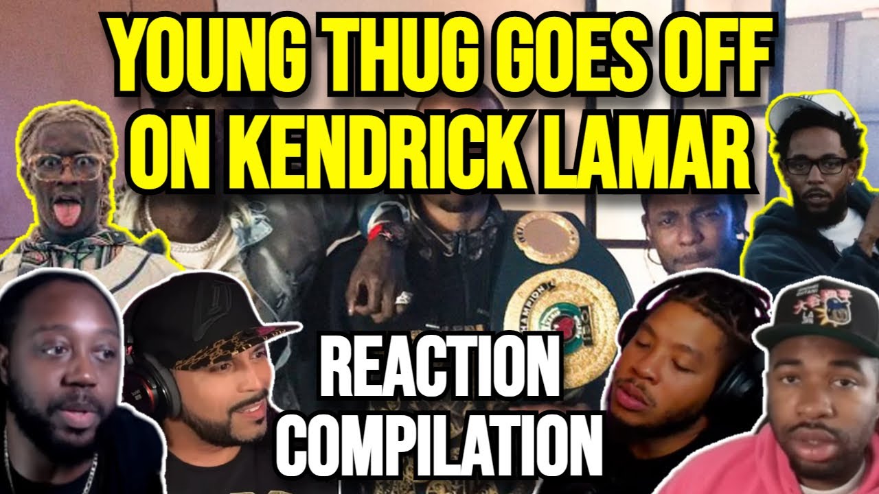 YOUNG THUG GOES OFF ON KENDRICK LAMAR FOR NOT DOING FEATURE | REACTION COMPILATION