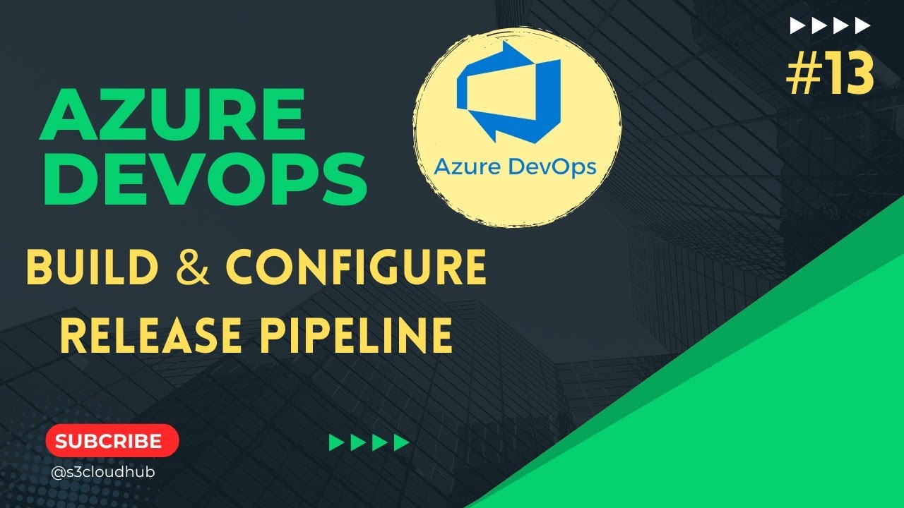 #13 How to Build and Configure a Release Pipeline in Azure DevOps | @S3CloudHub