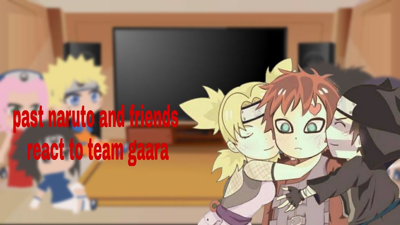 past naruto and friends react to team gaara|naruto|ᴍɪᴋᴜ_ᴄʜᴀɴ (1/1)🇬🇧🇹🇷
