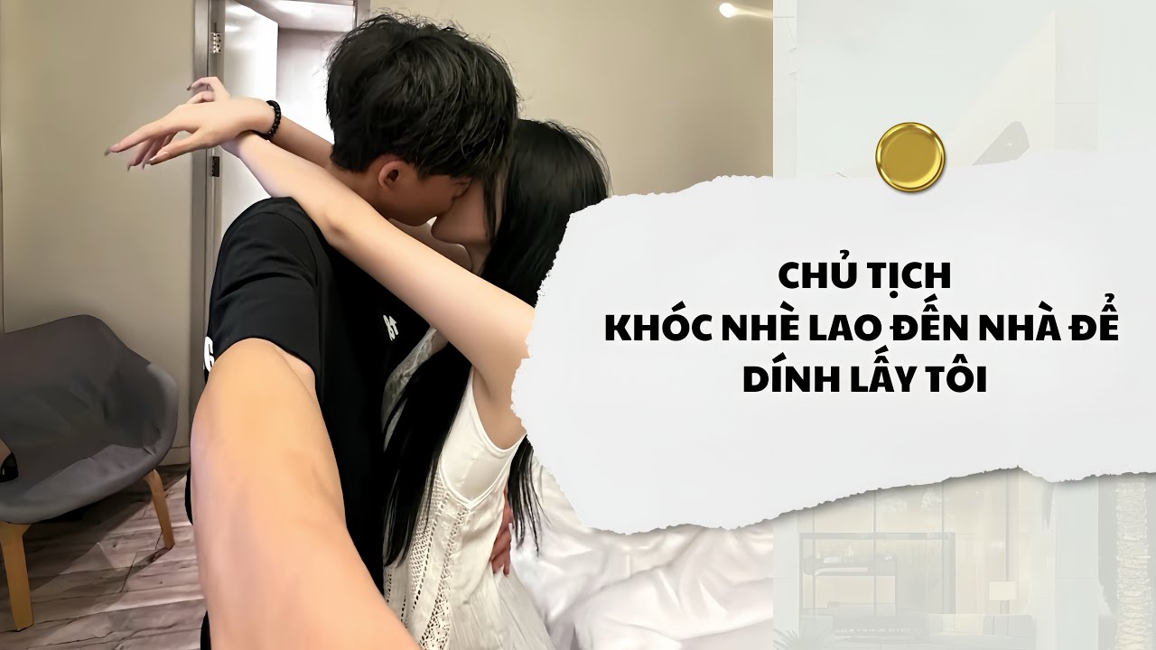[Audio] Chủ Tịch Khóc Nhè Lao Đến Nhà Để Dính Lấy Tôi | Mắc Cỡ Audio 