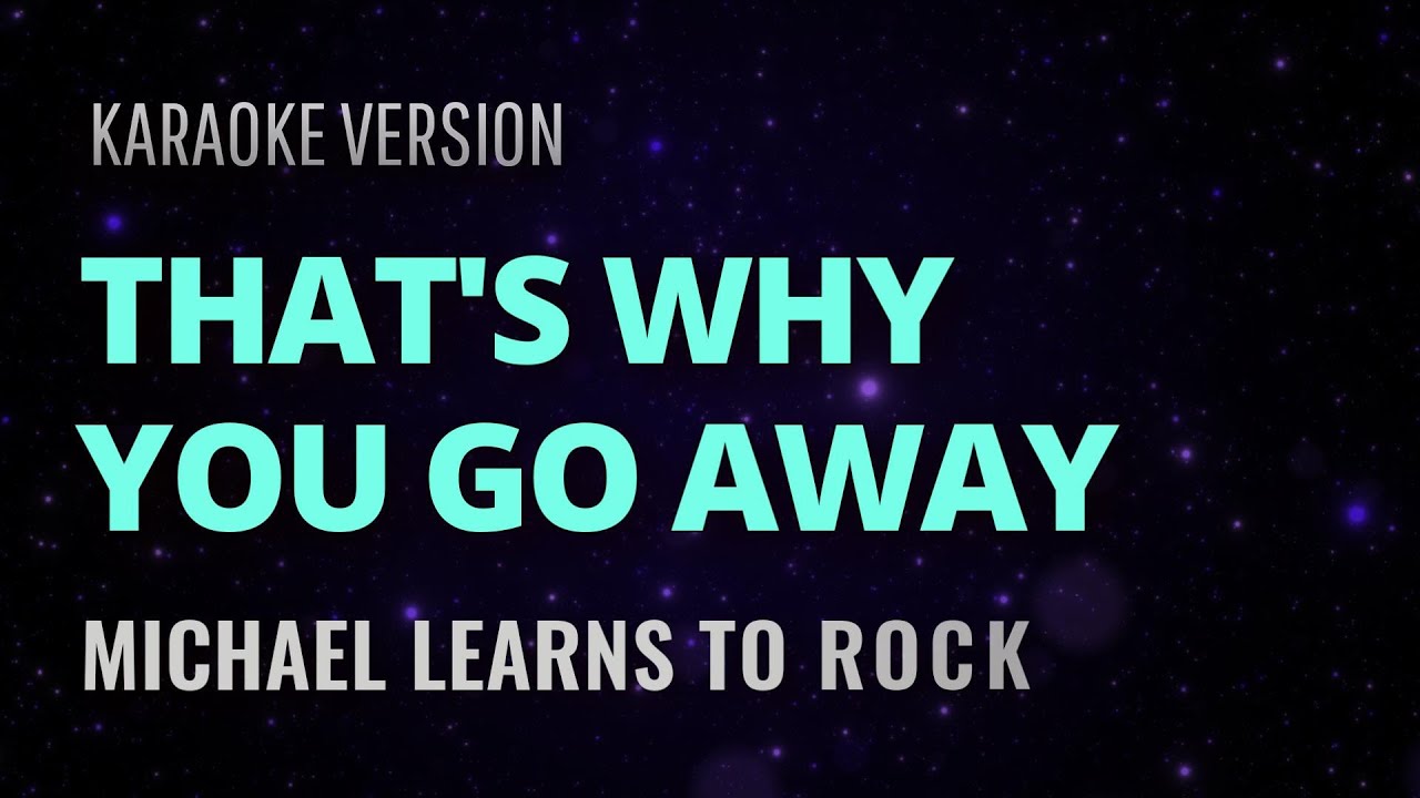 Michael Learns To Rock - That's Why You Go Away Karaoke Version