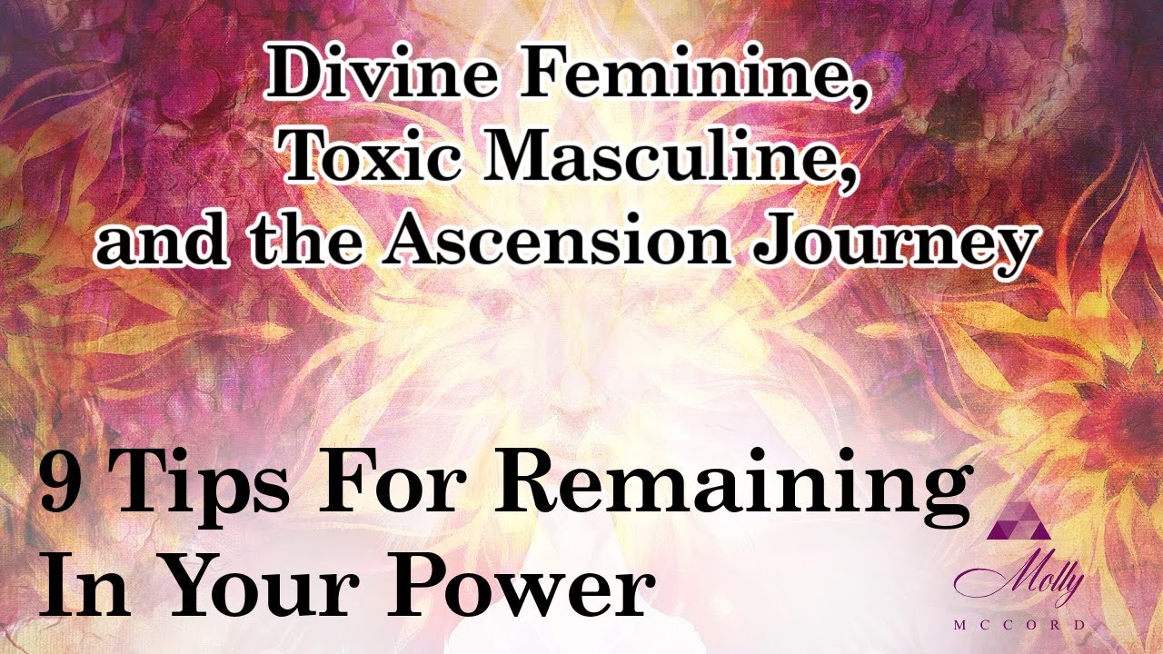 Divine Feminine, Toxic Masculine, and the Ascension Journey ⚡ 9 Tips For Staying In Your Power ⚡