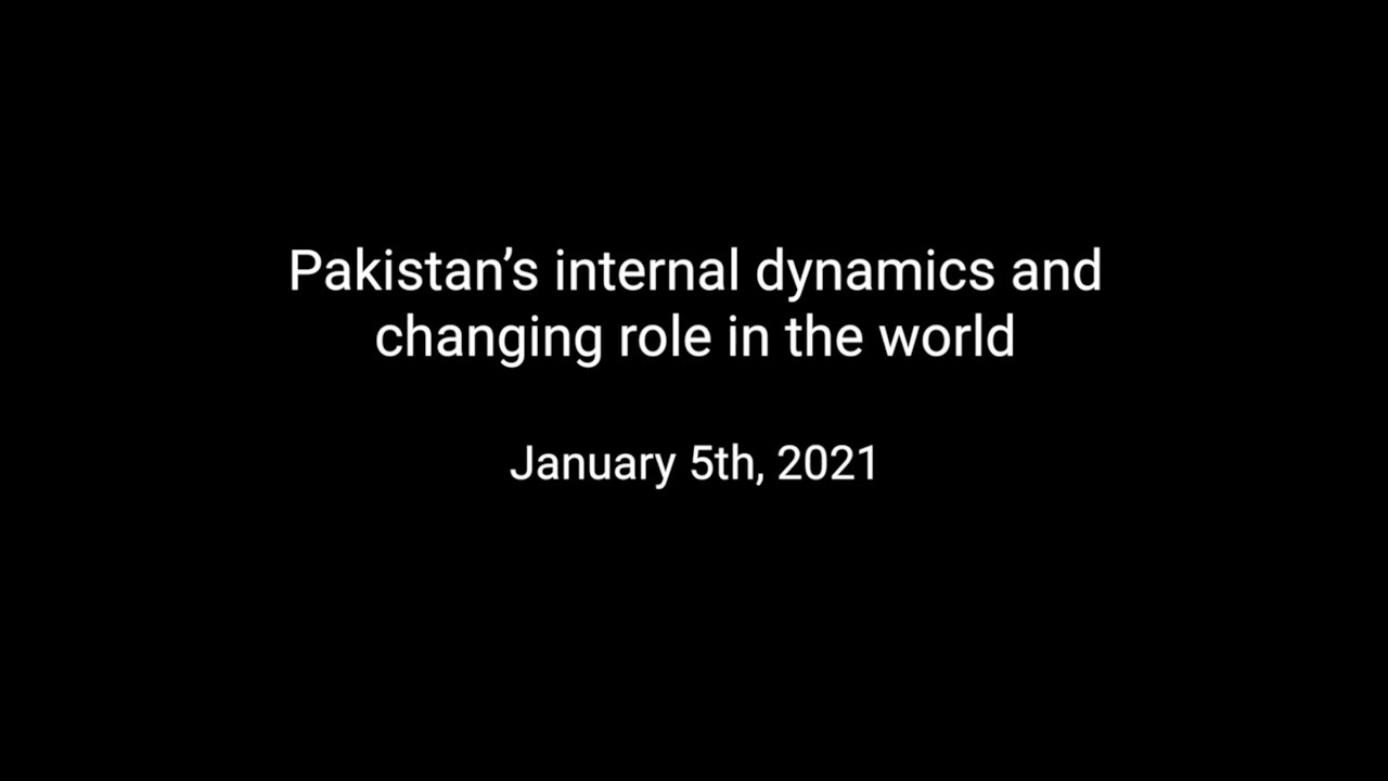 Pakistan’s internal dynamics and changing role in the world