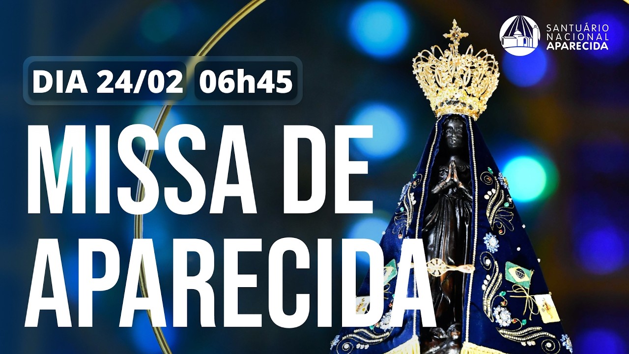 Missa de Aparecida 06h45 | Santuário Nacional de Aparecida 24/02/2026