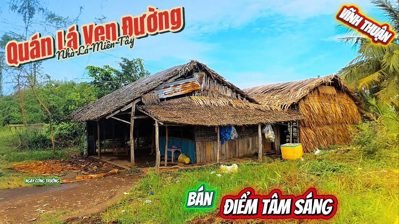 Hành Trình Miền Tây Bất Ngờ Gặp Quán Lá Ven Đườg – Bán Điểm Tâm Sáng Dân Dã-Vĩnh Bình Bắc-Vĩnh Thuận
