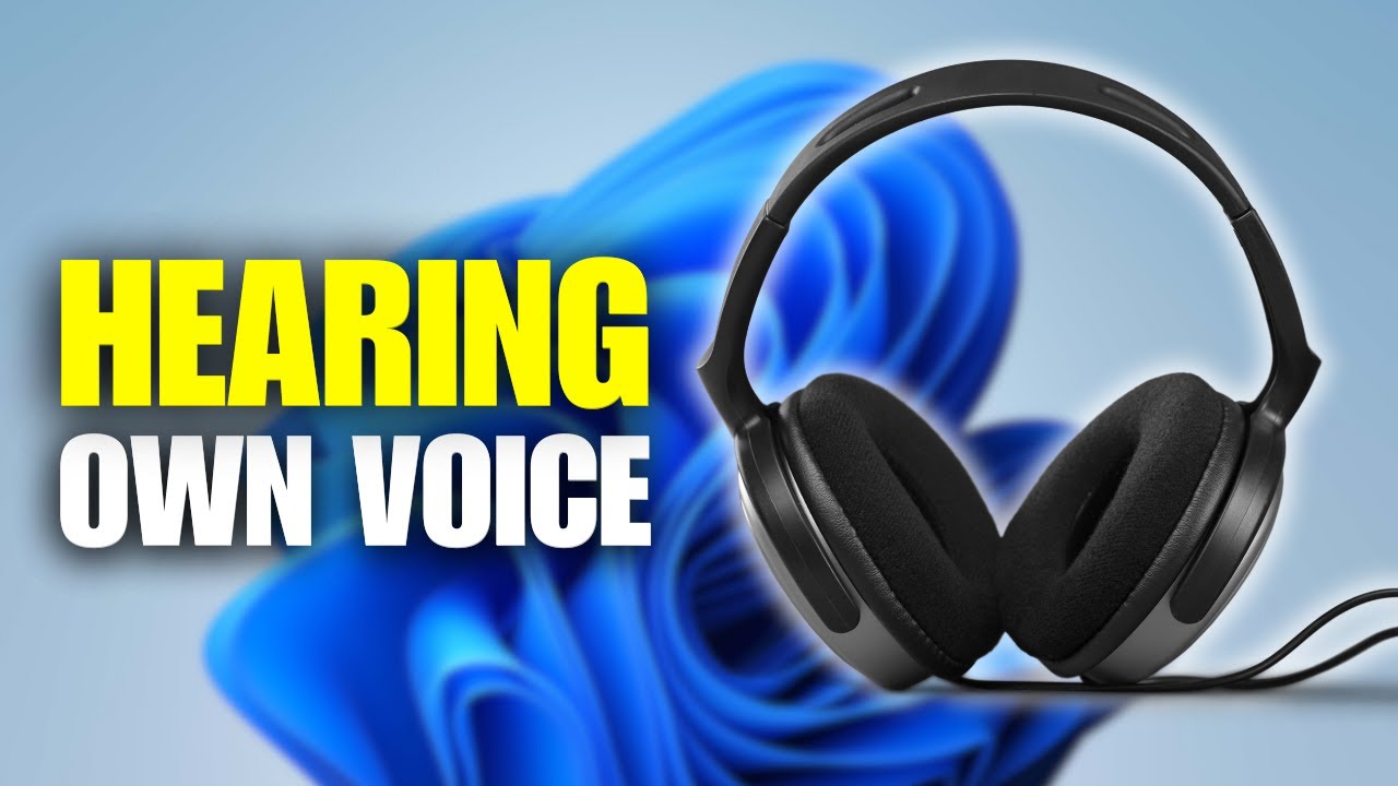 How To Fix Hearing Yourself In Headset In Windows 11