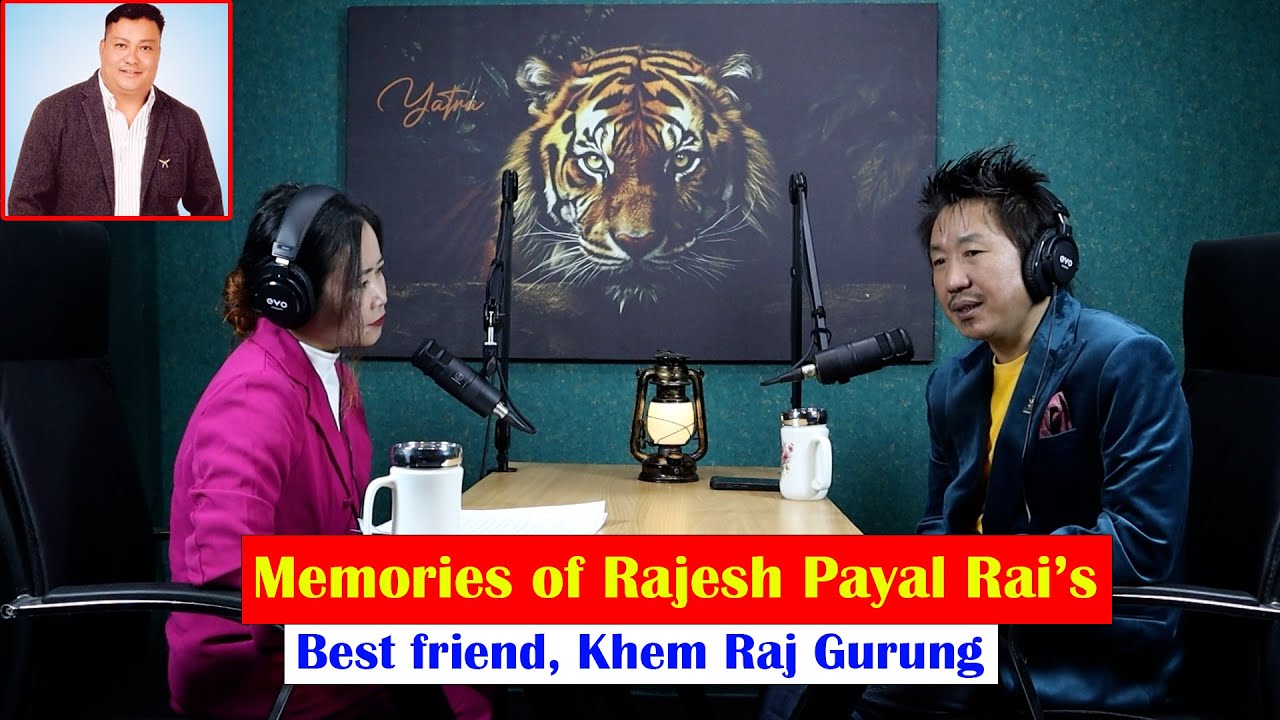 Memories of Rajesh Payal Rai's best friend, Khem Raj Gurung