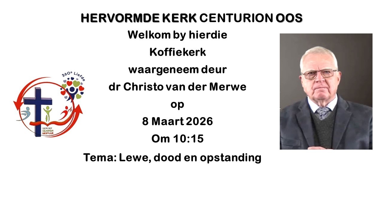 Welkom by hierdie Koffie Kerk waargeneem deur dr Christo van der Merwe op 8 Maart 2026 Om 10:15
