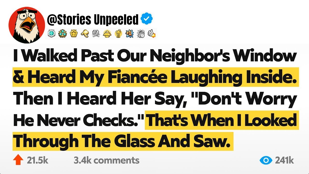 I Walked Past Our Neighbor's Window And Heard My Fiancée Laughing Inside. Then I Heard Her Say…