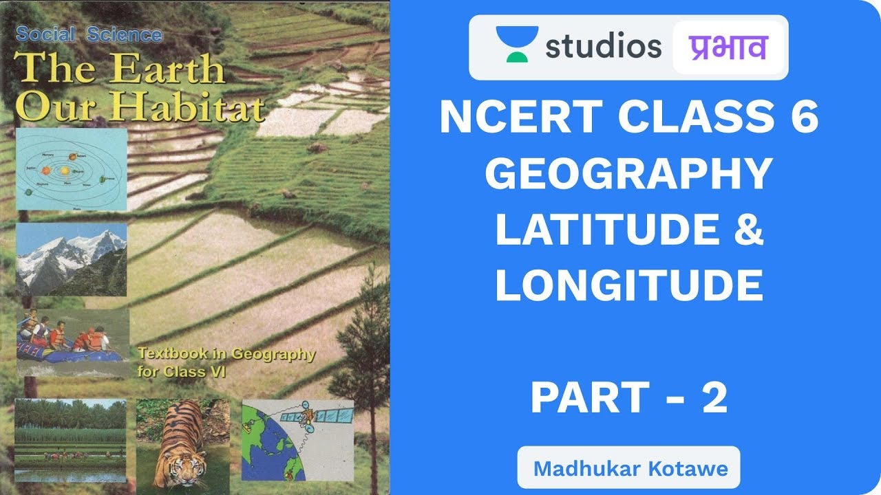 L2 | NCERT Class 6 Geography | Latitudes & Longitudes (Part-2) | NCERT Summaries | UPSC CSE Hindi
