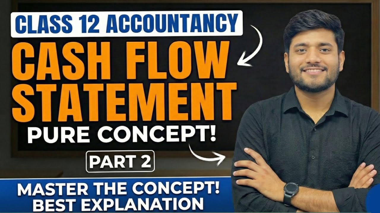 Cash Flow Statement Class 12 | Part 2 | Best Explanation l CA & CL Logic  Add/Less Kyu Karte Hai?