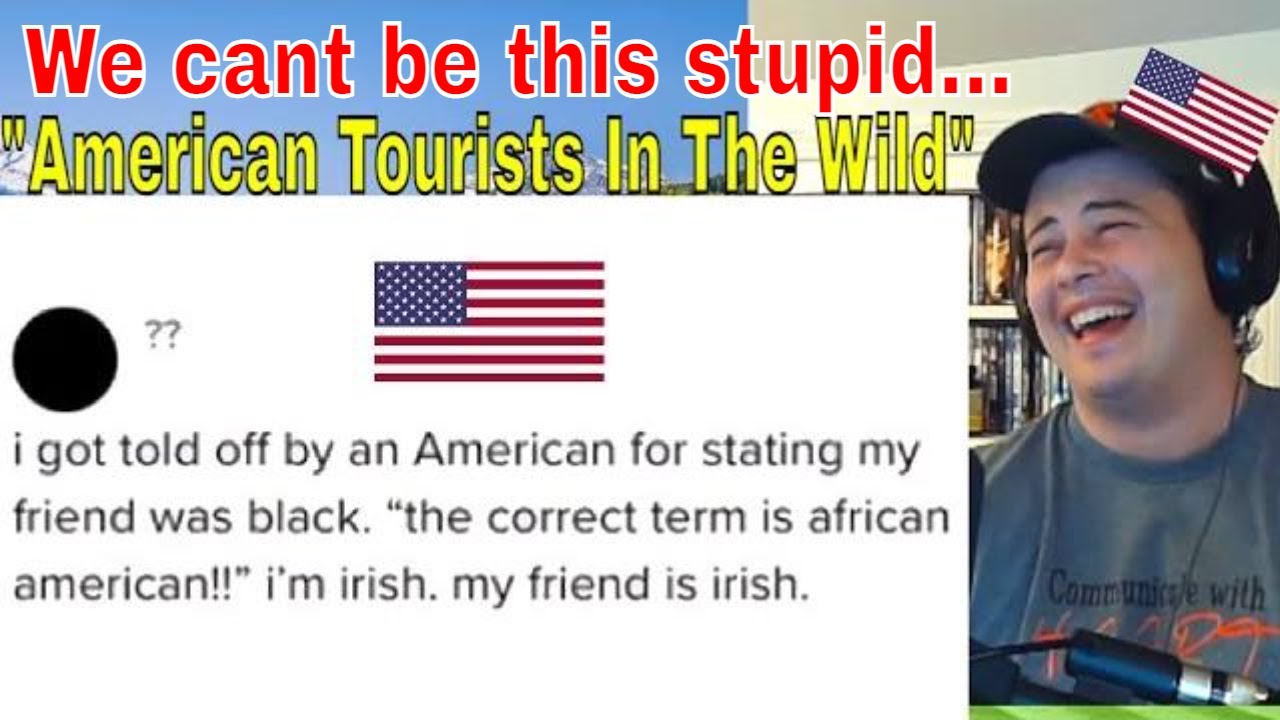 American Reacts Hilarious Times People Caught “American Tourists In The Wild”