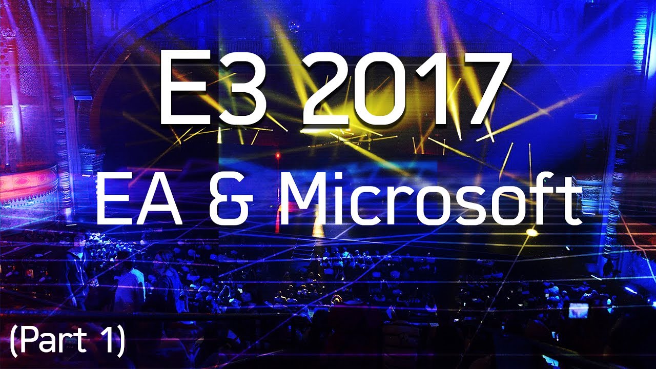 E3 2017 összefoglaló: EA & Microsoft /w Nessaj (1. rész)