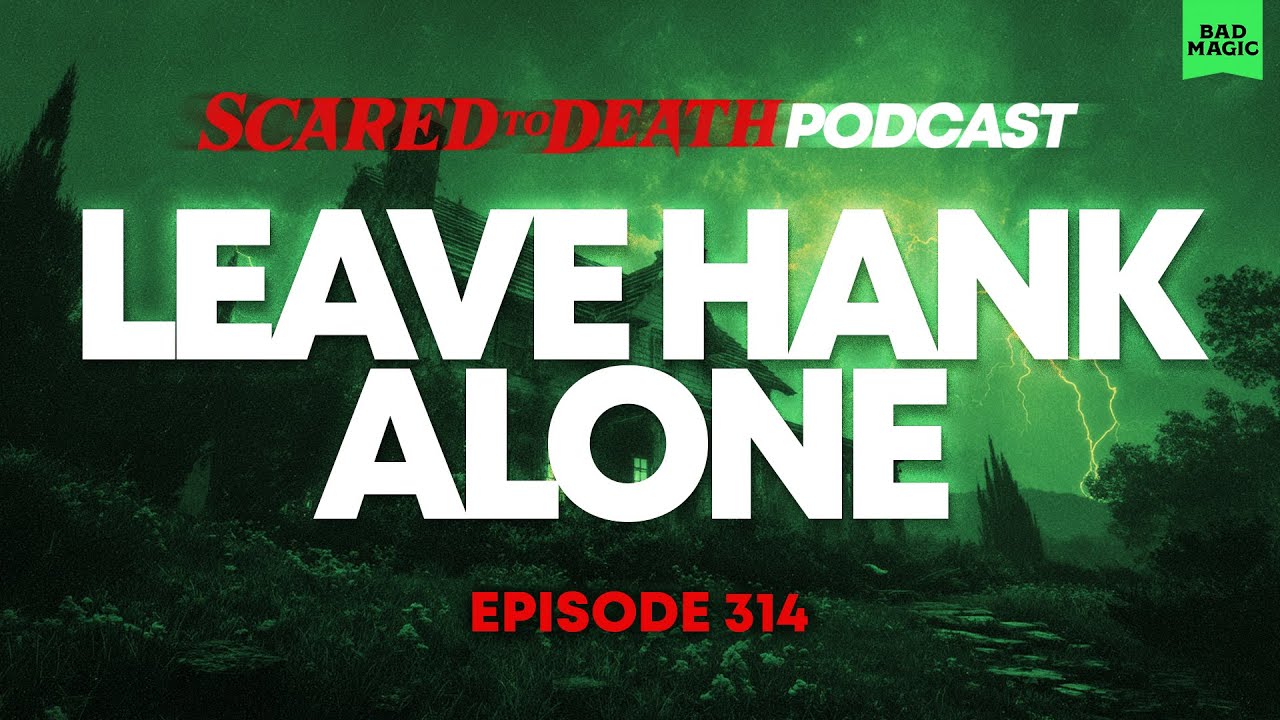 Scared to Death | Leave Hank Alone