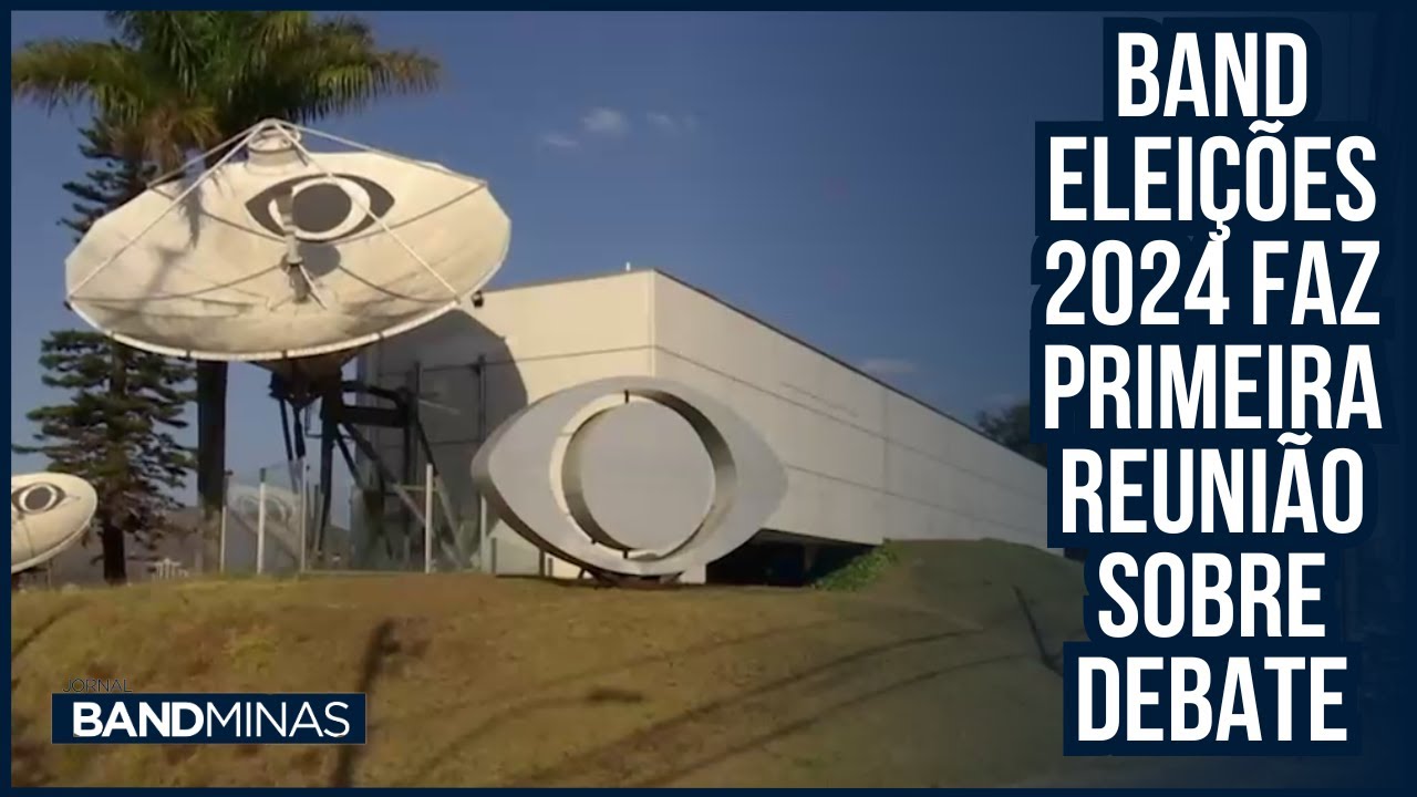 Band Elei&ccedil;&otilde;es 2024 faz primeira reuni&atilde;o sobre debate | JORNAL BAND MINAS - 26/03/24