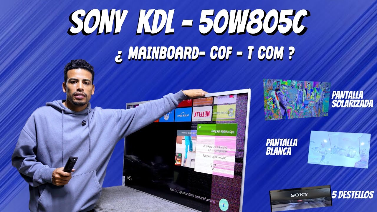SONY KDL-50W805C / #PANTALLA #BLANCA, #SOLIDARIZADA -- ¿MAINBOARD, COF, TCOM?