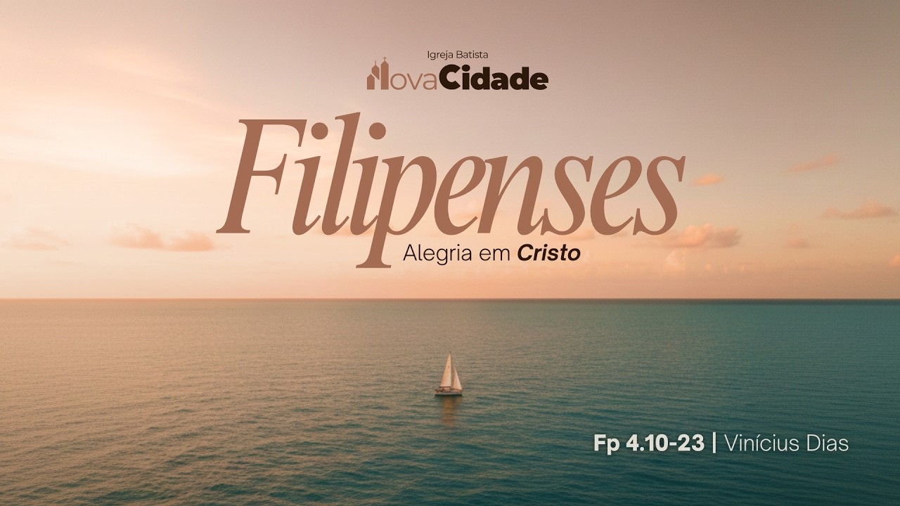 Filipenses 4:10–23 | Contentamento, Suficiência da Graça e a Glória de Deus | Vinícius Dias